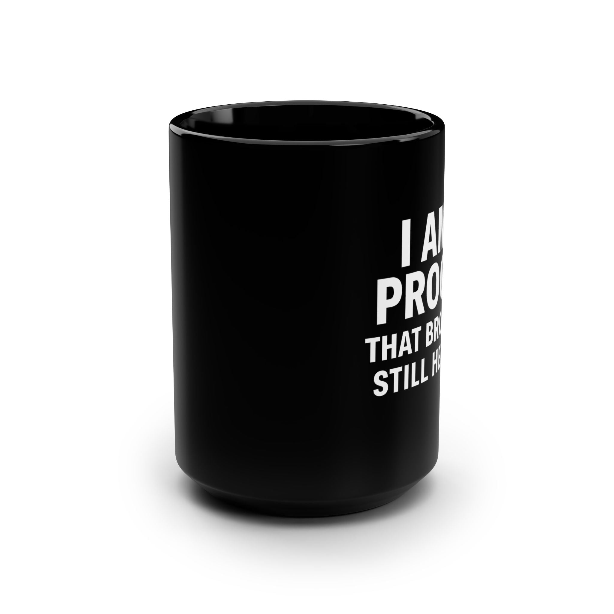 I Am Proof That Broken Still Heals Mug