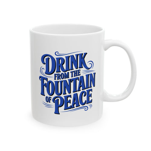 Drink from the Fountain of Peace Mug