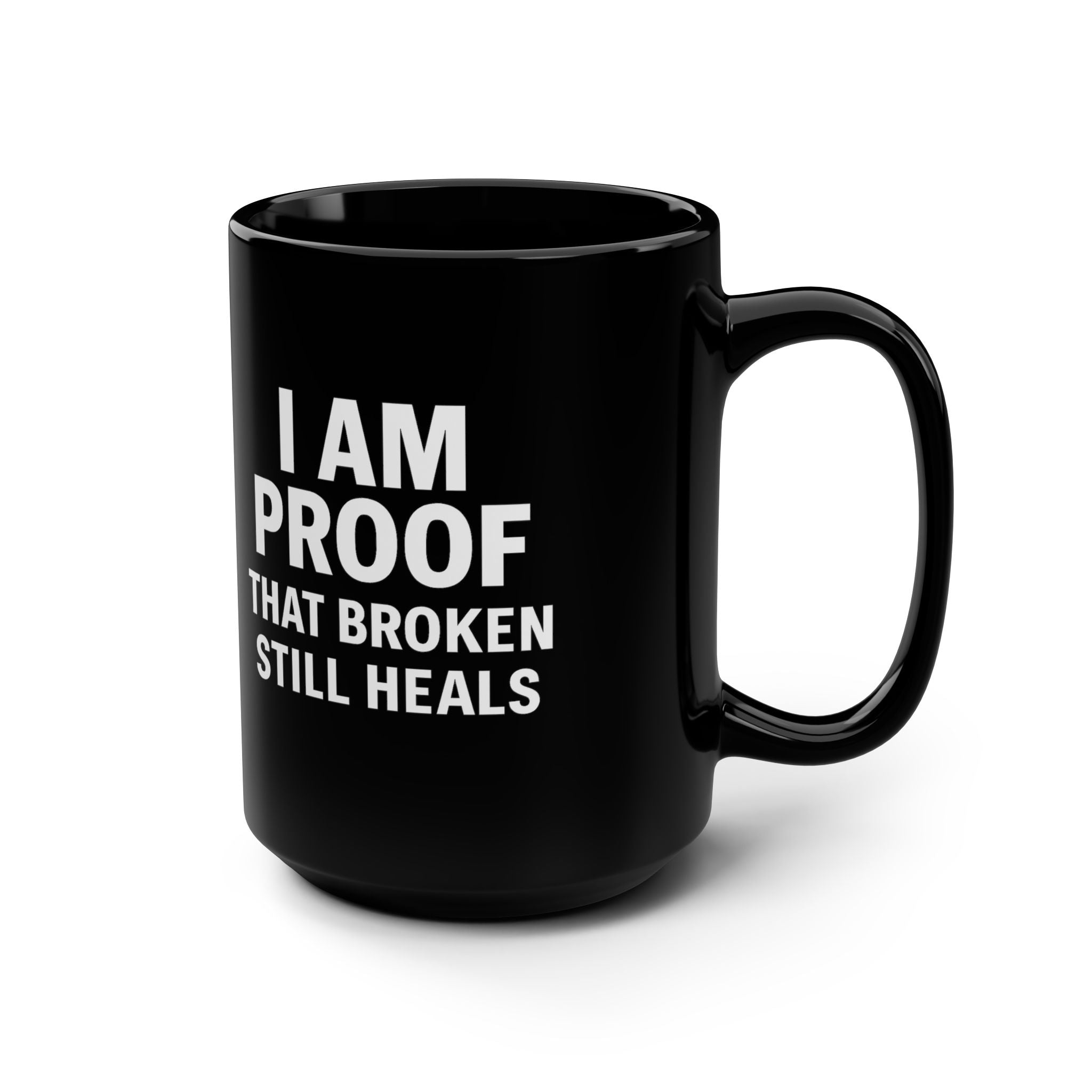 I Am Proof That Broken Still Heals Mug