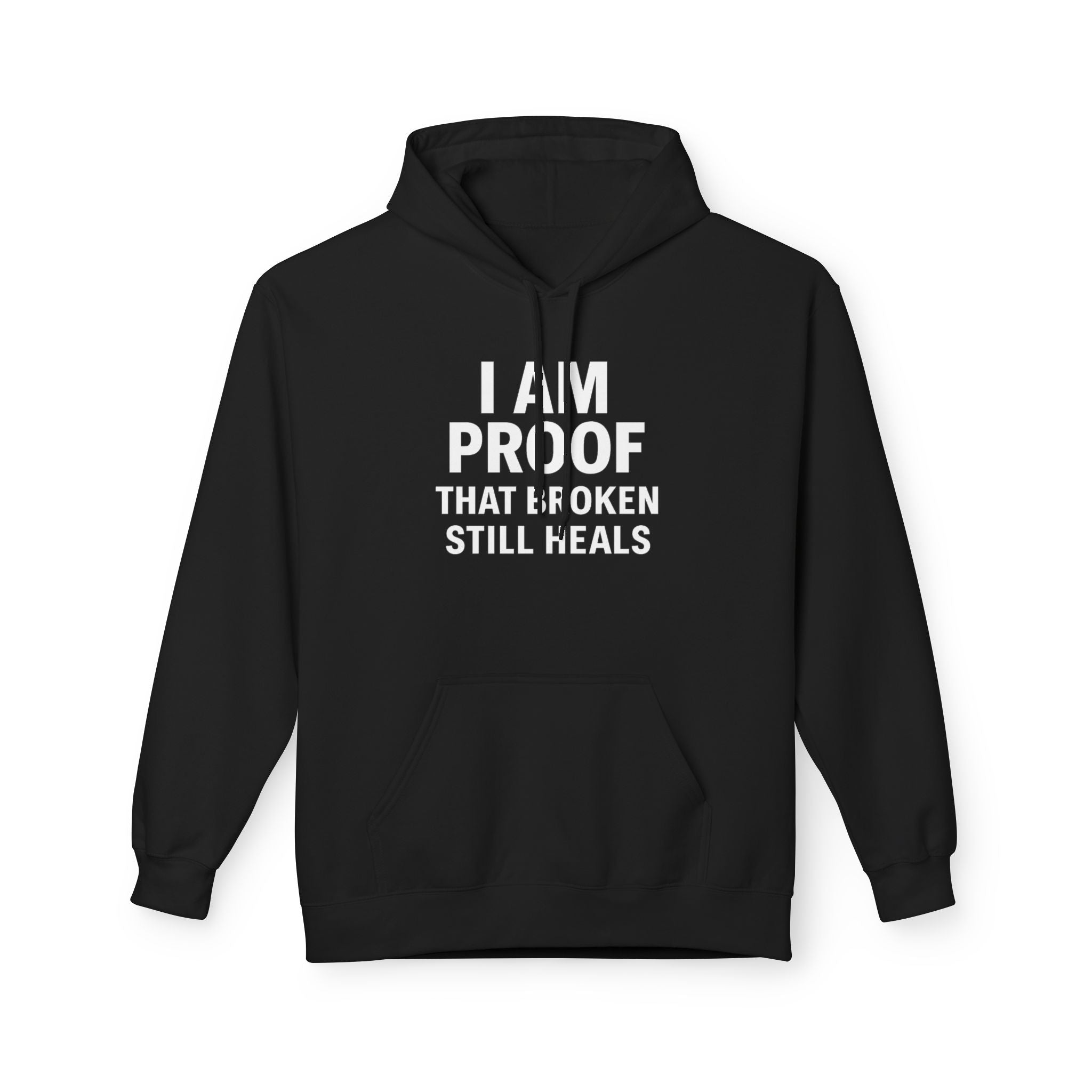 I Am Proof That Broken Still Heals Hoodie