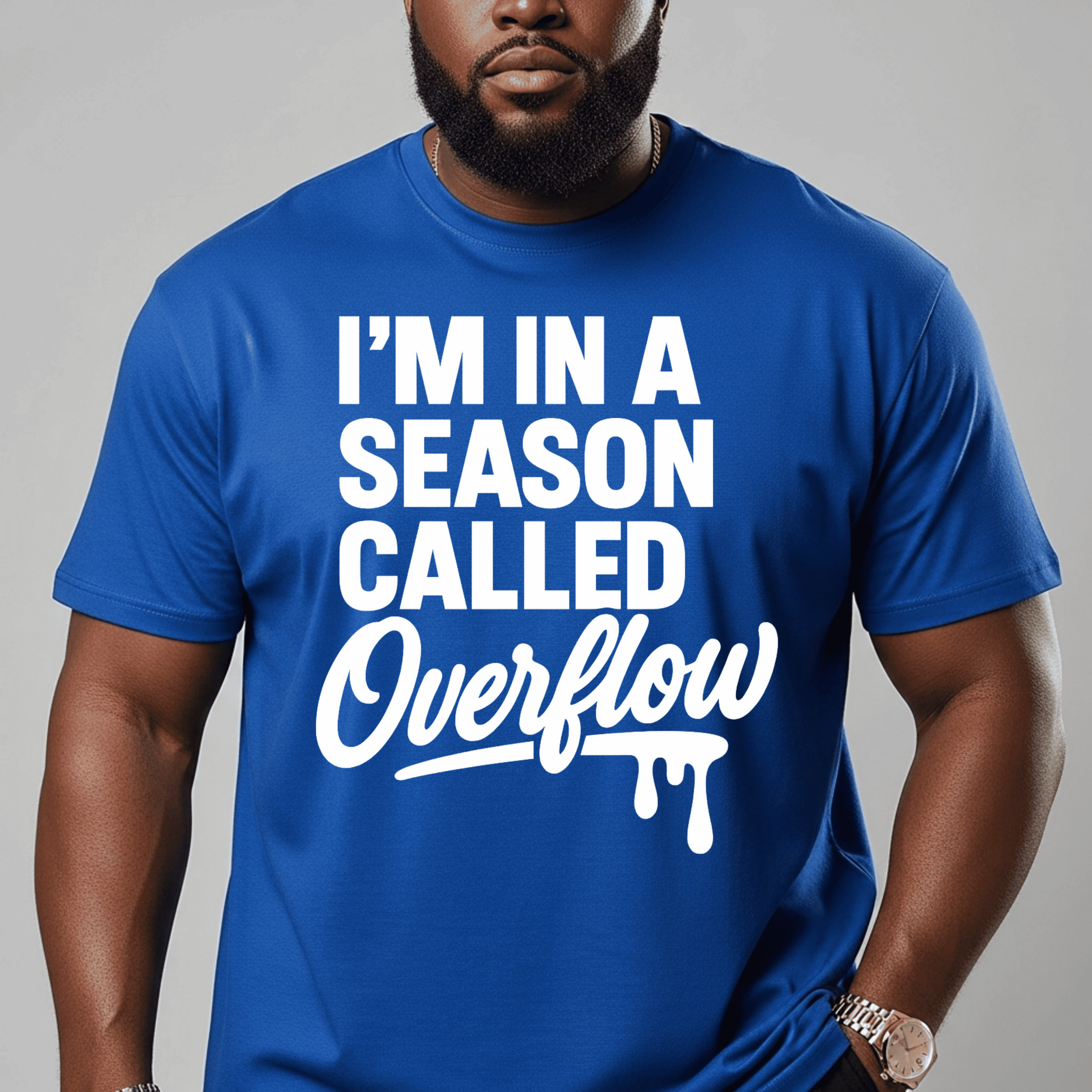 I’m In A Season Called Overflow T-Shirt