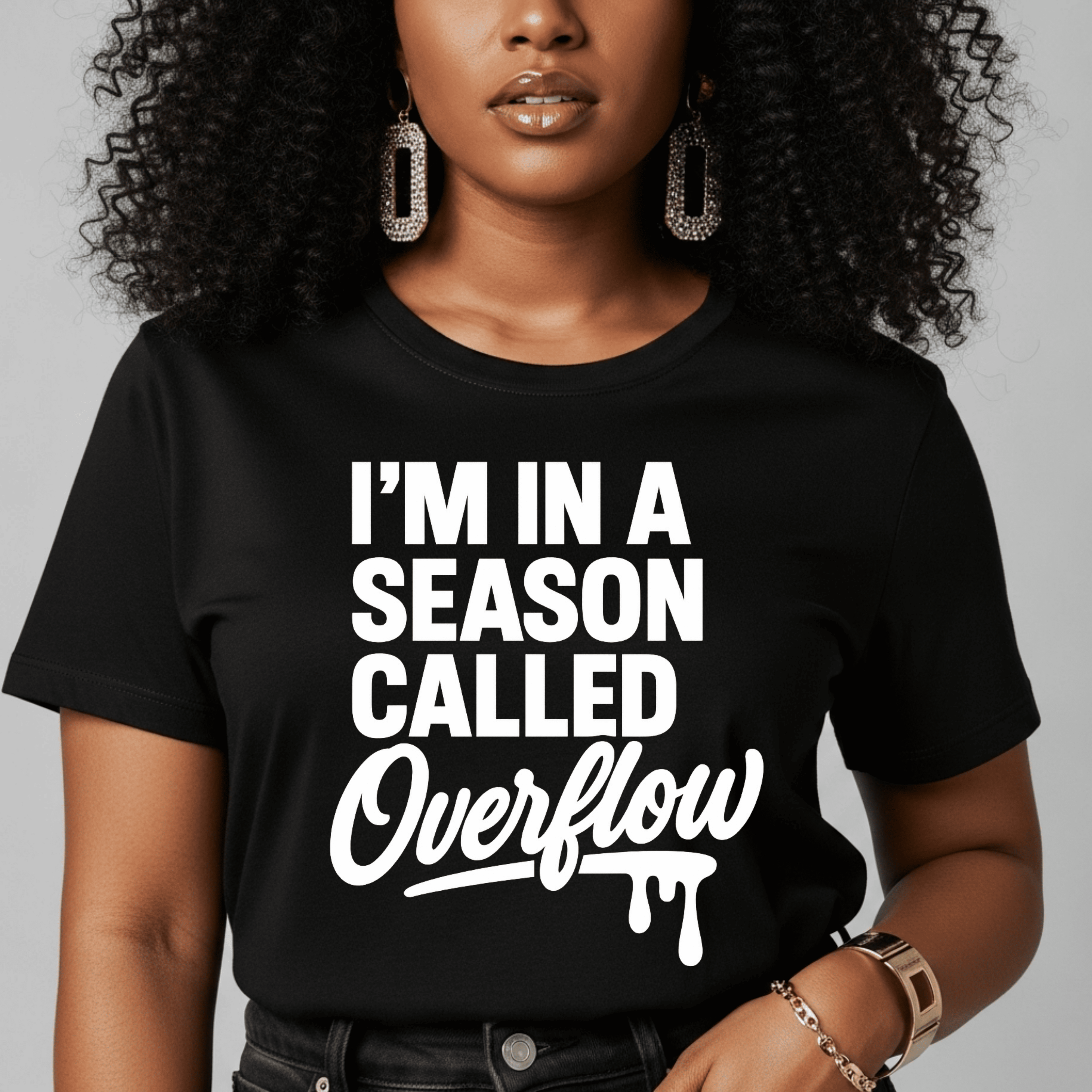 I’m In A Season Called Overflow T-Shirt