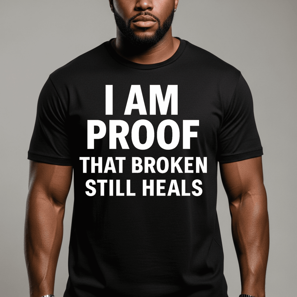 I Am Proof That Broken Still Heals T-Shirt