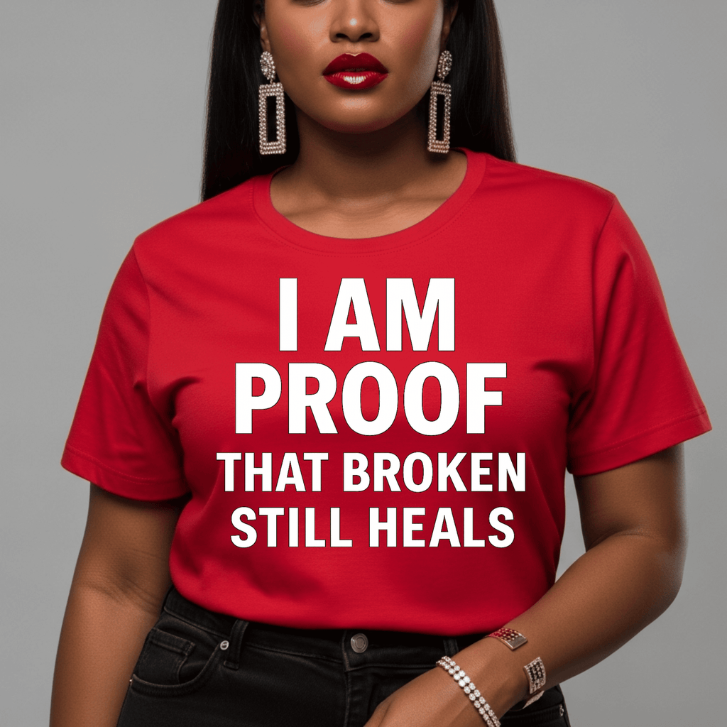 I Am Proof That Broken Still Heals T-Shirt