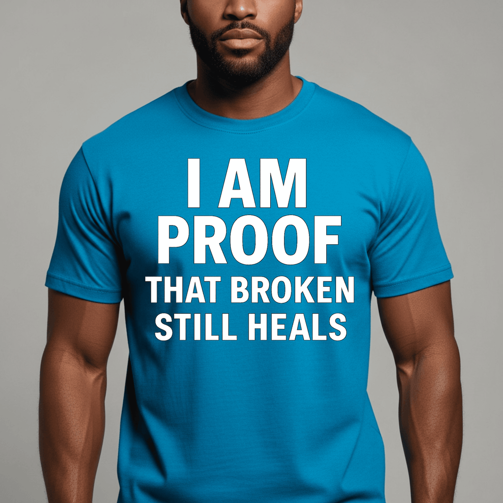 I Am Proof That Broken Still Heals T-Shirt
